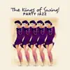 Various Artists - The Kings of Swing! Party Jazz - Evening Bossa, Positive Mood, Street Club, Perfect Music